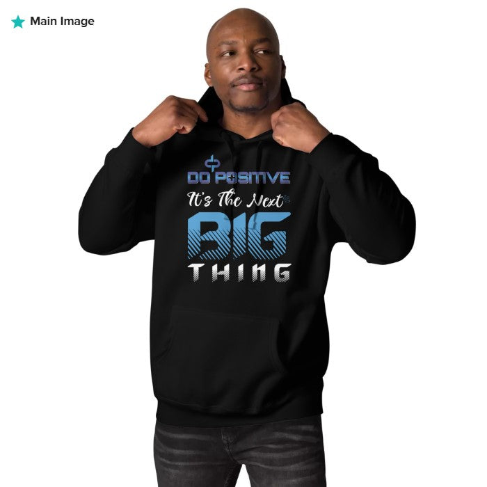 Do Positive it's The Next BIG Think Men Hoodie