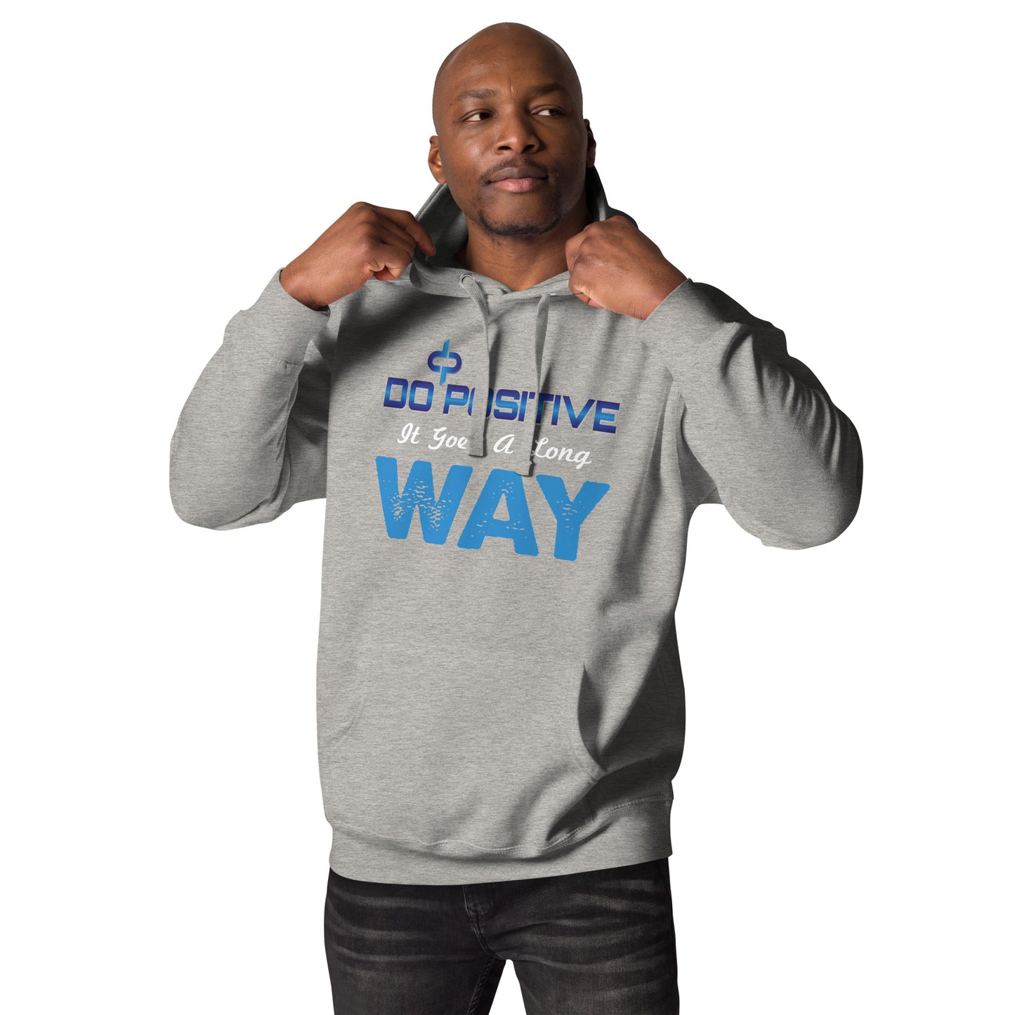 Do Positive It Goes a Long WAY Men Hoodie