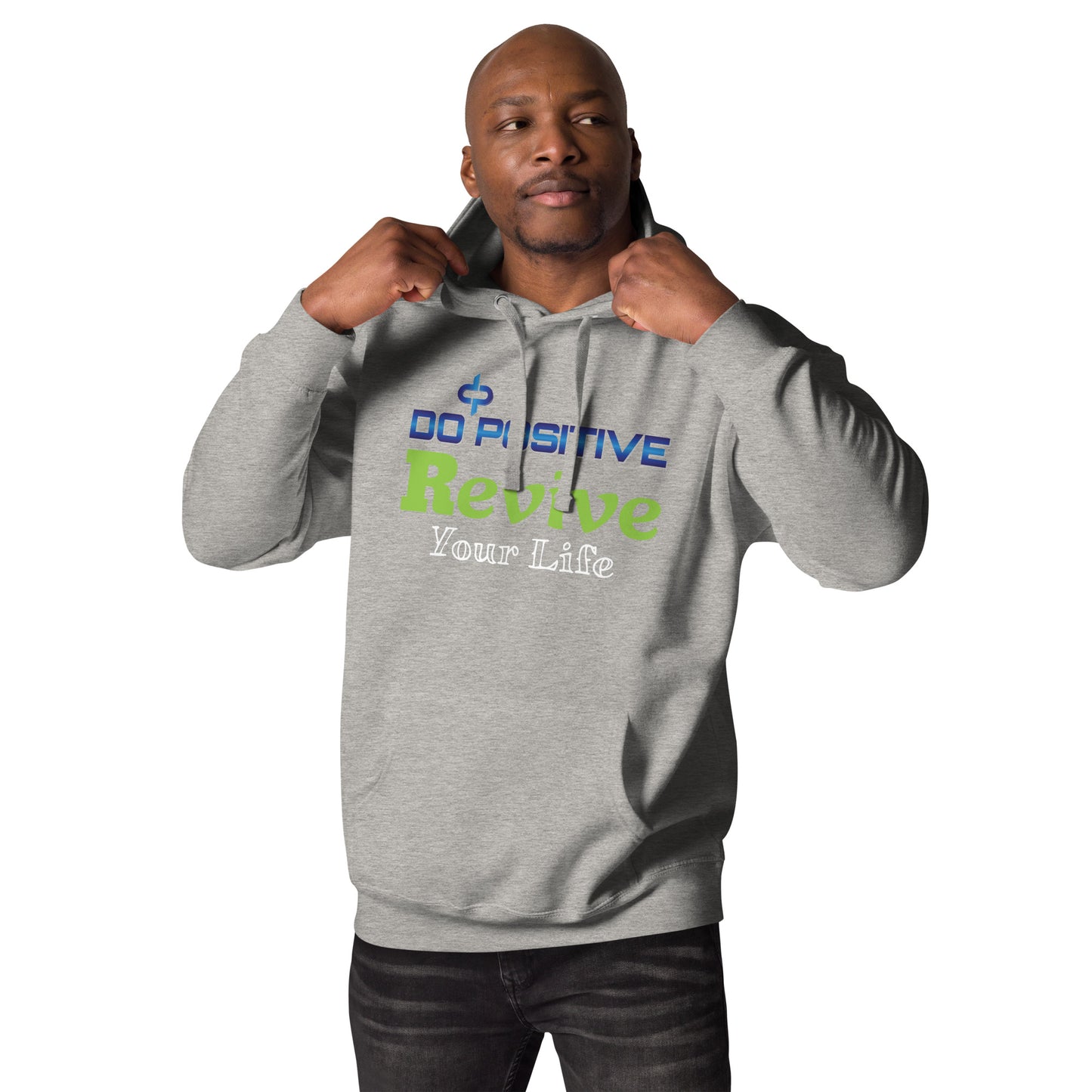 Do Positive Revive Your Life Men Hoodie