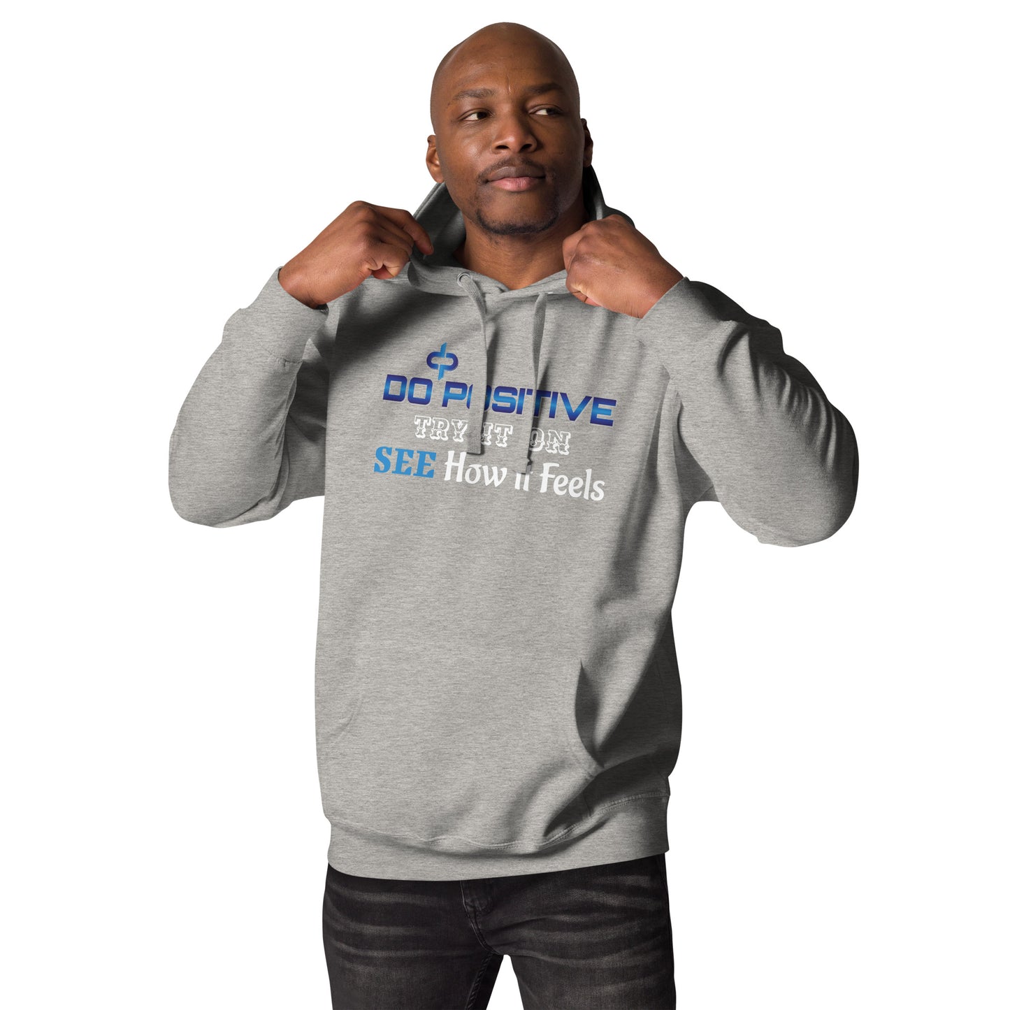 Do Positive Try It On See How It Feels Men Hoodie